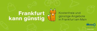 Kennen Sie schon die neue Broschüre „Frankfurt kann günstig“? Auf über 100 Seiten finden Sie zahlreiche Adressen und Anlaufstellen zu kostenfreien und günstigen Angeboten. Ob Kleidung, Lebensmittel, Rechtsberatung oder Freizeitgestaltung – hier finden Sie alles auf einen Blick.